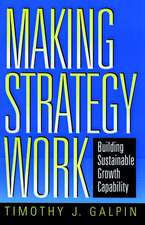 Making Strategy Work – Building Sustainable Growth Capability