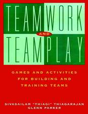 Teamwork and Teamplay: Games and Activities for Bu Building & Training Teams