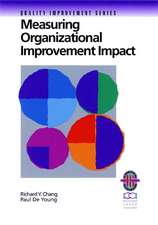 Measuring Organizational Improvement Impact: A Pra Practical Guide to Successfully Linking Organizational Improvement Measures