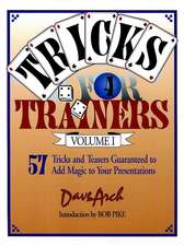 Tricks for Trainers – 57 Tricks and Teasers Guaranteed to Add Magic to your Presentation V 1 Rev