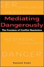 Mediating Dangerously: The Frontiers of Conflict Resolution