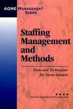 Staffing Management & Methods – Tools & Techniques for Nursing Leaders