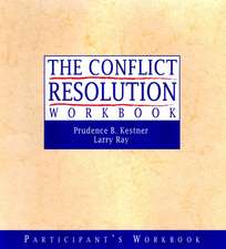 The Conflict Resolution Training Program: Participant′s Workbook