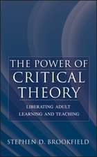 The Power of Critical Theory – Liberating Adult rning and Teaching