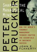 Peter Drucker – The Shaping of the Managerial Mind