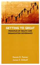 Getting to Great: Principles of Health Care Organi Organization Governance