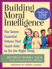 Building Moral Intelligence: The Seven Essential V Virtues that Teach Kids to Do the Right Thing