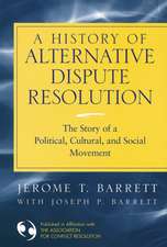 A History of Alternative Dispute Resolution – The Story of a Political, Social and Cultural Movement