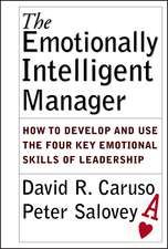 The Emotionally Intelligent Manager – How to Develop and Use the Four Key Emotional Skills of Leadership