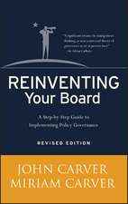 Reinventing Your Board – A Step–by–Step Guide to Implementing Policy Governance Revised