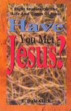 Have You Met Jesus?: Eight Studies on the Life and Times of Jesus