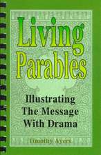 Living Parables: Illustrating the Message with Drama