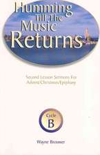 Humming Till the Music Returns: Second Lesson Sermons for Advent/Christmas/Epiphany, Cycle B