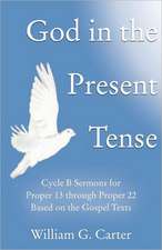 God in the Present Tense: Cycle B Sermons for Pentecost 2 Based on the Gospel Texts