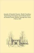 Annals of Lincoln County, North Carolina: Containing Interesting and Authentic Facts of Lincoln County History Through the Years 1749 to 1937