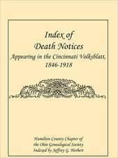 Index of Death Notices Appearing in the Cincinnati Volksblatt. 1846-1918 [Hamilton County]