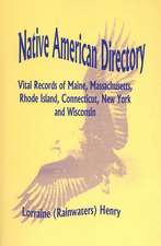 Native American Directory: Vital Records of Maine, Massachusetts, Rhode Island, Connecticut, New York and Wisconsin