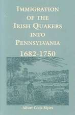 Immigration of the Irish Quakers Into Pennsylvania: 1682-1750