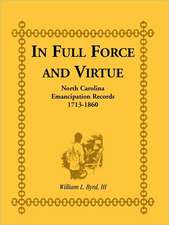 In Full Force and Virtue: North Carolina Emancipation Records, 1713-1860