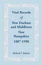 Vital Records of New Durham and Middleton, New Hampshire, 1887-1998