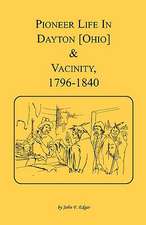 Pioneer Life in Dayton [Ohio] and Vicinity, 1796-1840