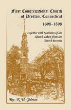 First Congregational Church of Preston, Connecticut 1698-1898 Together with Statistics of the Church Taken from the Church Records