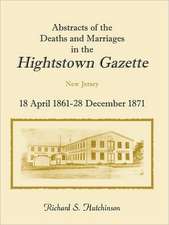 Abstracts of the Deaths and Marriages in the Hightstown Gazette, 18 April 1861-28 December 1871