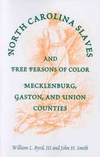 North Carolina Slaves and Free Persons of Color: Mecklenburg, Gaston, and Union