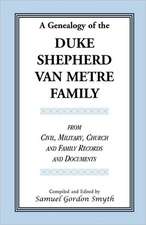 A Genealogy of the Duke-Shepherd-Van Metre Family from Civil, Military, Church and Family Records and Documents