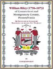 William Riley (1798¿1873) of Connecticut and Montgomery County, Pennsylvania