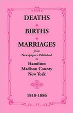 Deaths, Births, Marriages from Newspapers Published in Hamilton, Madison County, New York, 1818-1886