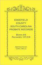 Edgefield County, South Carolina Probate Records Boxes Four Through Six, Packages 107 - 218