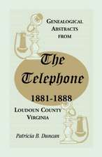 Genealogical Abstracts from the Telephone, 1881-1888, Loudoun County, Virginia