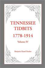 Tennessee Tidbits, 1778-1914, Volume IV