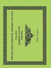 Wright Family Personal Property Tax Lists Amherst County, Virginia, 1782-1850