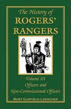 The History of Rogers' Rangers, Volume 3: Officers and Non-Commissioned Officers