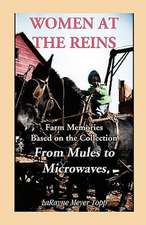 Women at the Reins: Farm Memories Based on the Collection from Mules to Microwaves