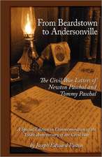 From Beardstown to Andersonville: The Civil War Letters of Newton Paschal and Tommy Paschal, Revised Edition