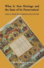 What Is Your Heritage and the State of Its Preservation?: Essays on Family History Exploration from the Field