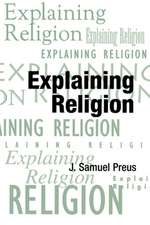 Explaining Religion: Criticism and Theory from Bodin to Freud