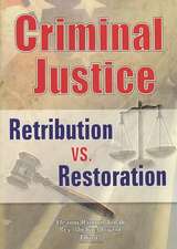 Criminal Justice: Retribution vs. Restoration