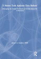 I Never Told Anyone This Before: Managing the Initial Disclosure of Sexual Abuse Re-Collections