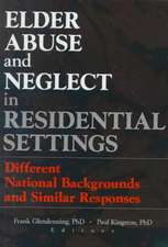 Elder Abuse and Neglect in Residential Settings: Different National Backgrounds and Similar Responses