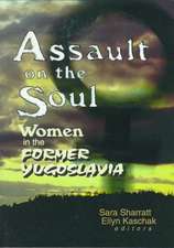 Assault on the Soul: Women in the Former Yugoslavia