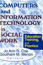 Computers and Information Technology in Social Work: Education, Training, and Practice