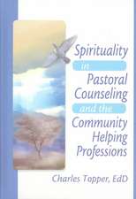 Spirituality in Pastoral Counseling and the Community Helping Professions