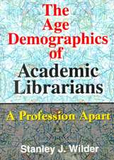 The Age Demographics of Academic Librarians: A Profession Apart