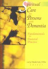 Spiritual Care for Persons with Dementia: Fundamentals for Pastoral Practice