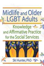 Midlife and Older LGBT Adults: Knowledge and Affirmative Practice for the Social Services