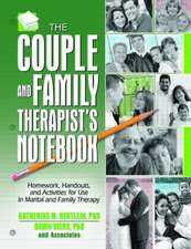 The Couple and Family Therapist's Notebook: Homework, Handouts, and Activities for Use in Marital and Family Therapy